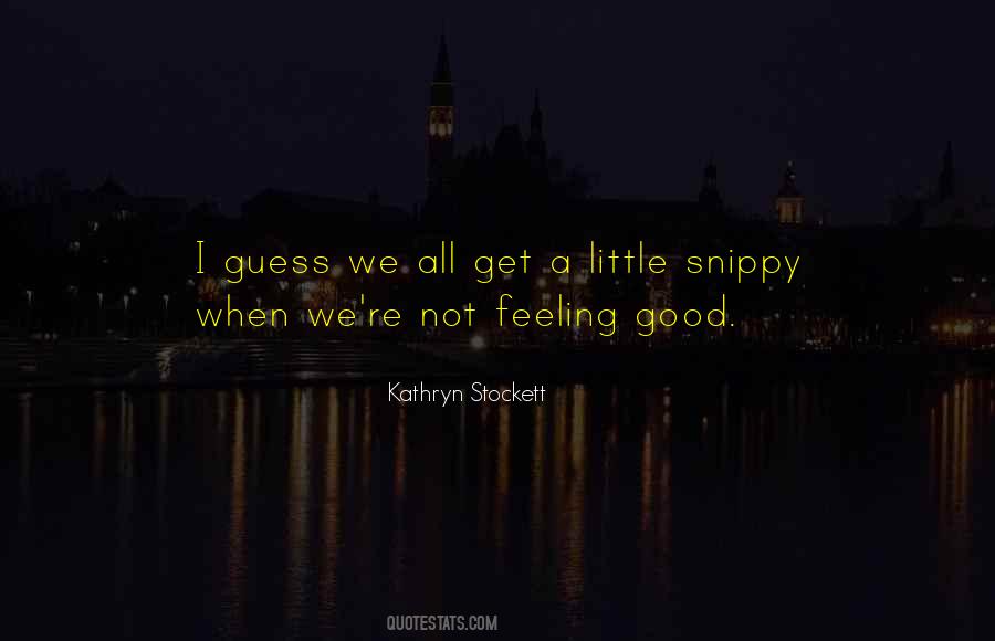 Quotes About Not Feeling Good #1382180
