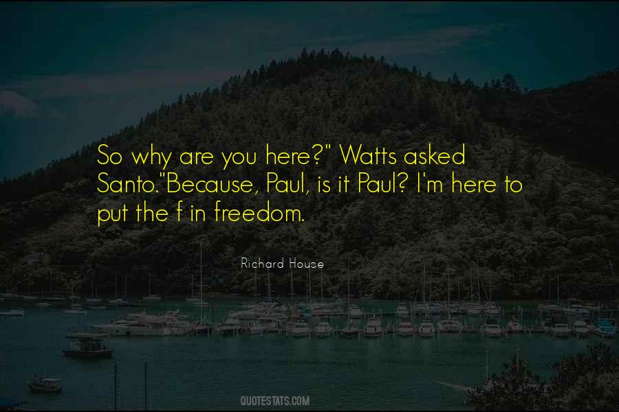 Why Are You Here Quotes #1861081