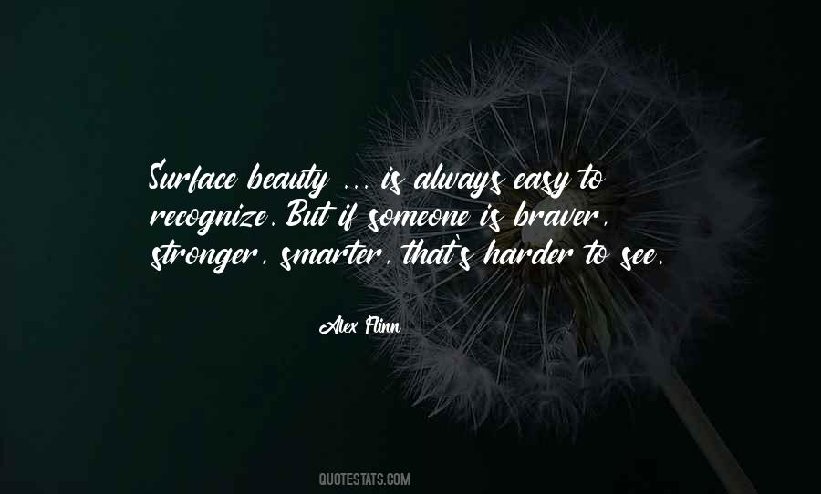 Stronger And Braver Quotes #1232136