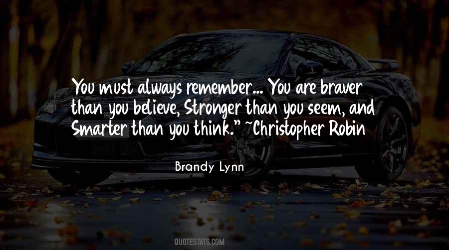 Stronger And Braver Quotes #1357208