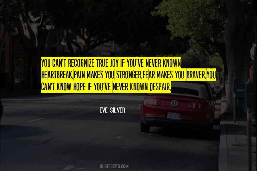 Stronger And Braver Quotes #1529939