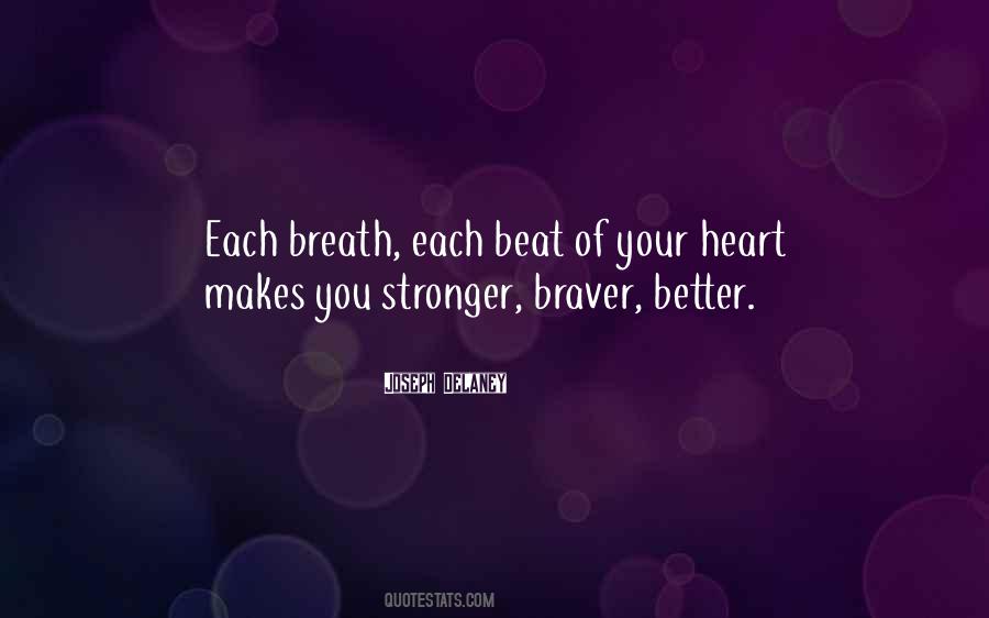 Stronger And Braver Quotes #741994