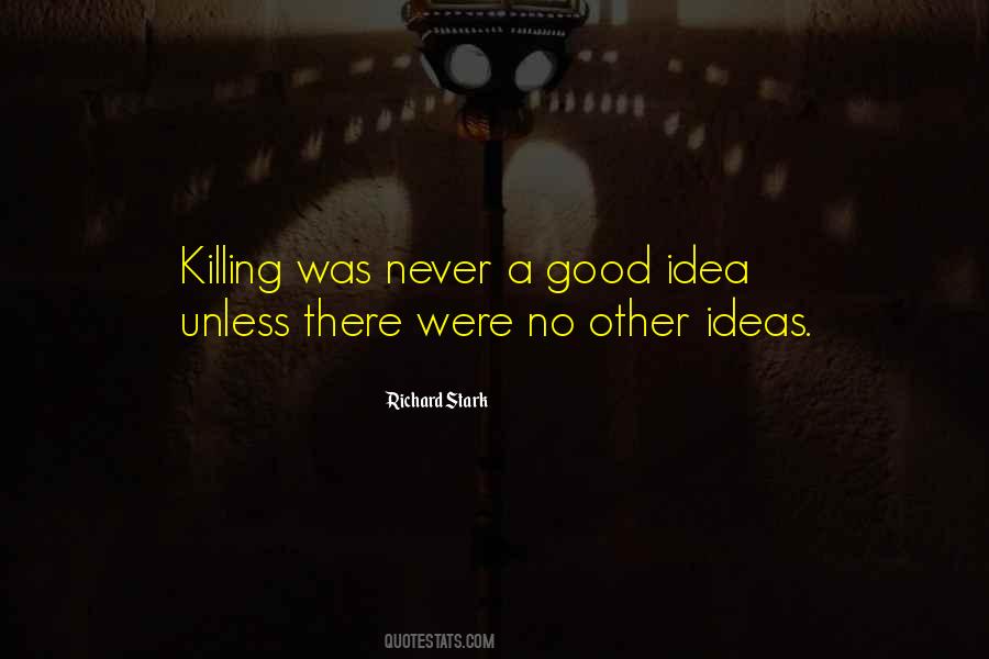 Ideas Were Good Quotes #1231781