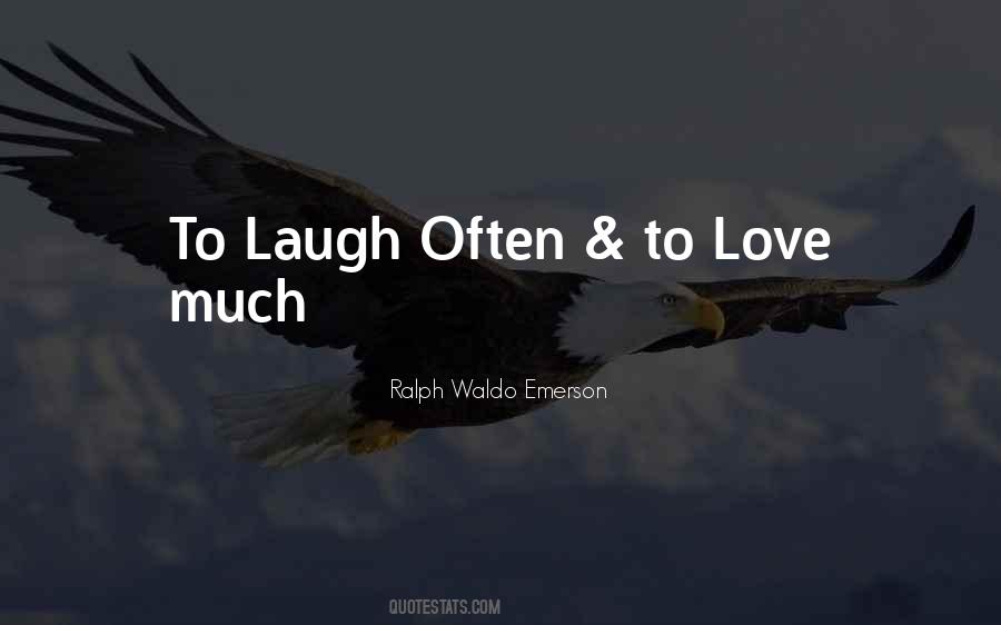 Quotes About Laugh Often #1424549