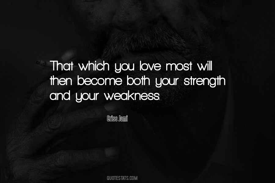 Quotes About Weakness And Love #455603