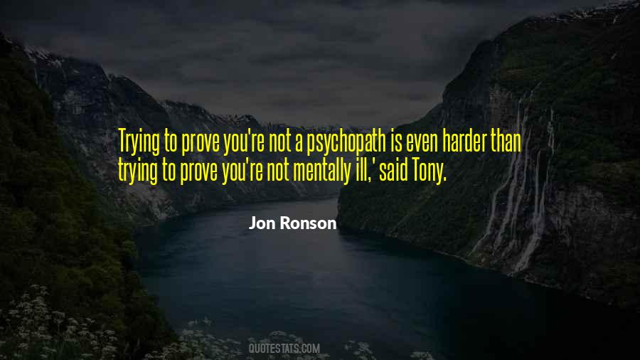 What Are You Trying To Prove Quotes #115286