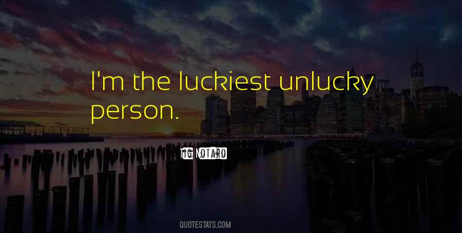 Unlucky Person Quotes #612806