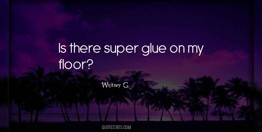 Quotes About Glue #1273706