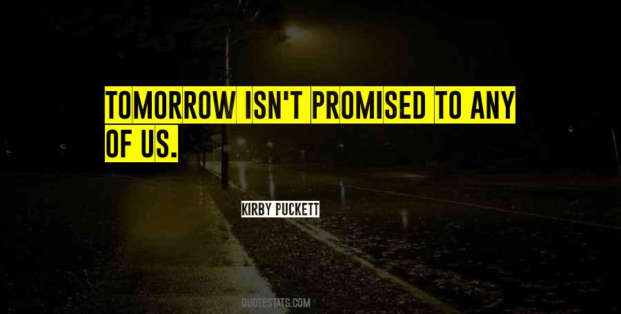 Quotes About Tomorrow Isn't Promised #941121