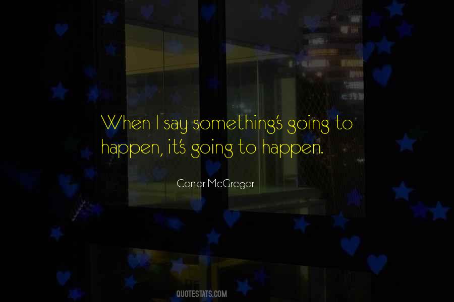 It S Going To Happen Quotes #1308344