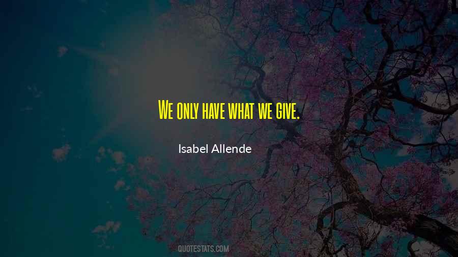 What We Give Quotes #1364126