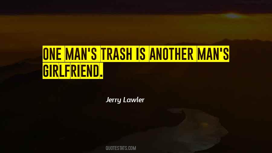 One Man S Trash Quotes #690099