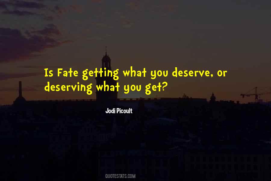 Quotes About Deserving What You Get #386756