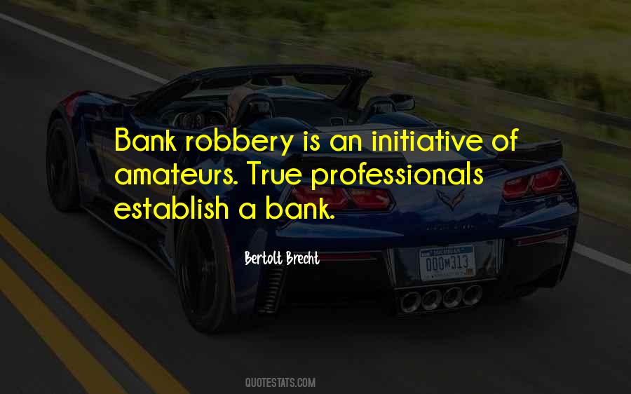 Quotes About Bank Robbery #1344442
