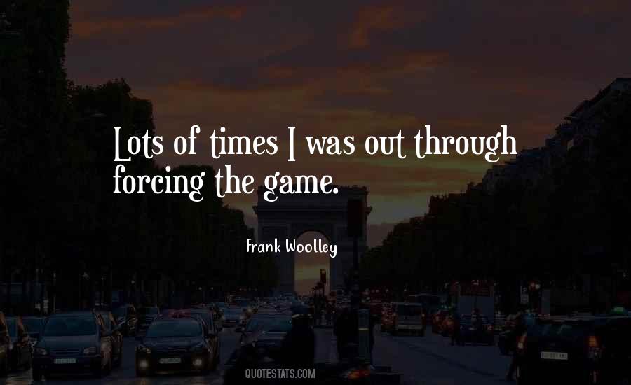 Quotes About Forcing Something #152391