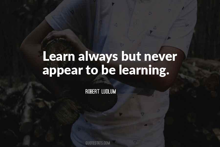 Learn Always Quotes #985631