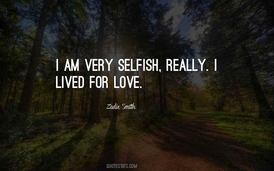 Quotes About Selfish Love #249995