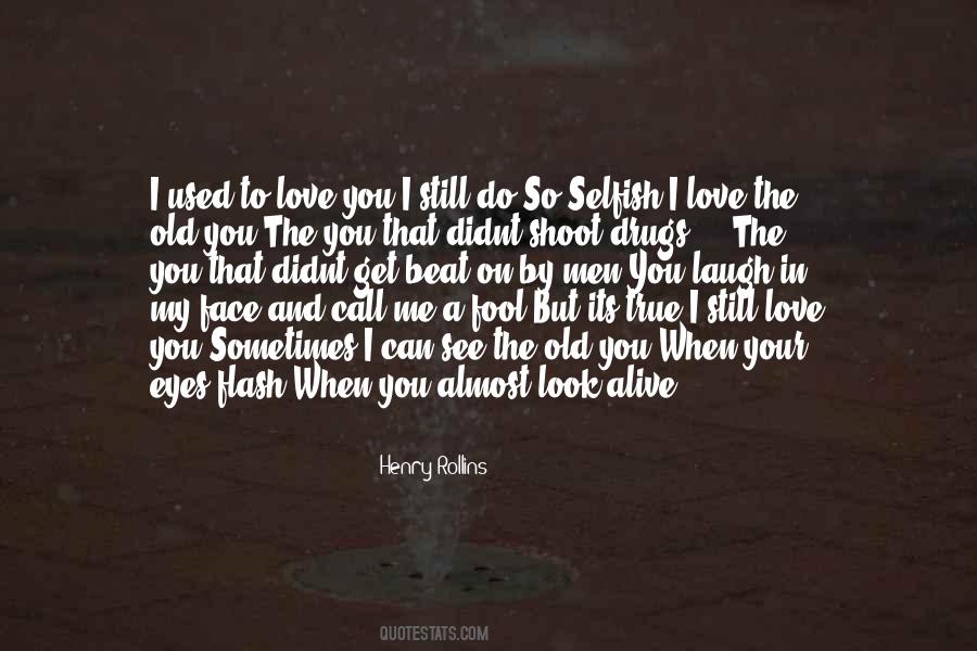 Quotes About Selfish Love #256793