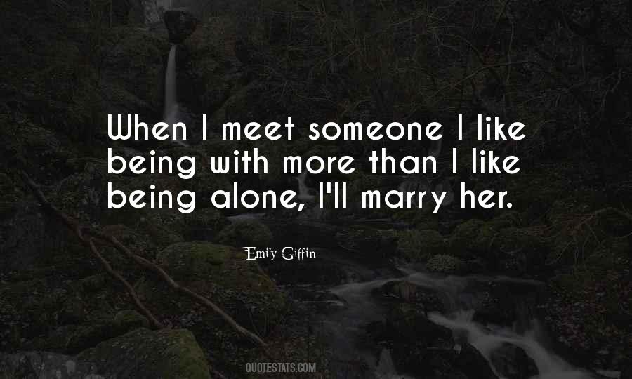 Quotes About Like Being Alone #1058577