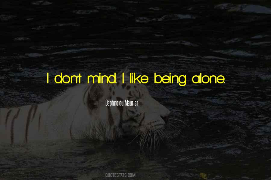 Quotes About Like Being Alone #1620930