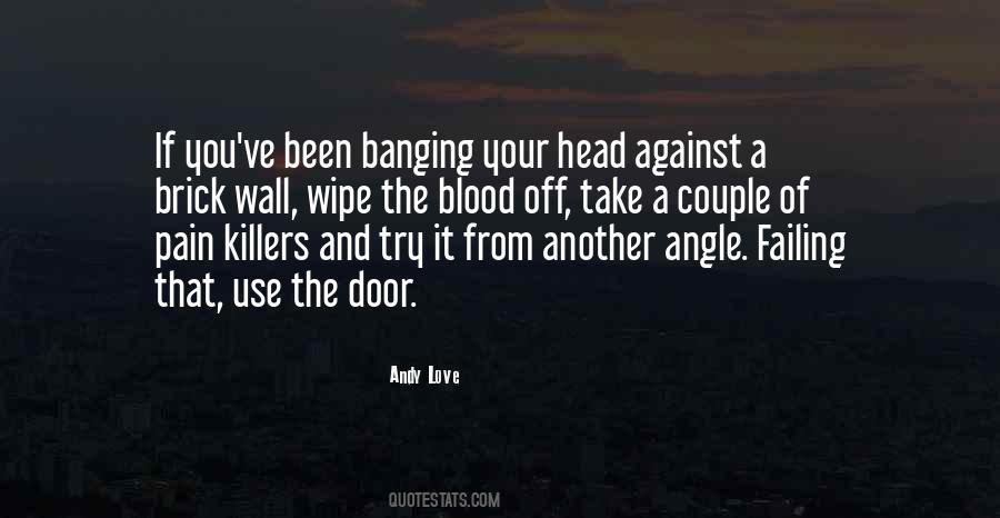 Quotes About Banging Your Head Against A Wall #44031