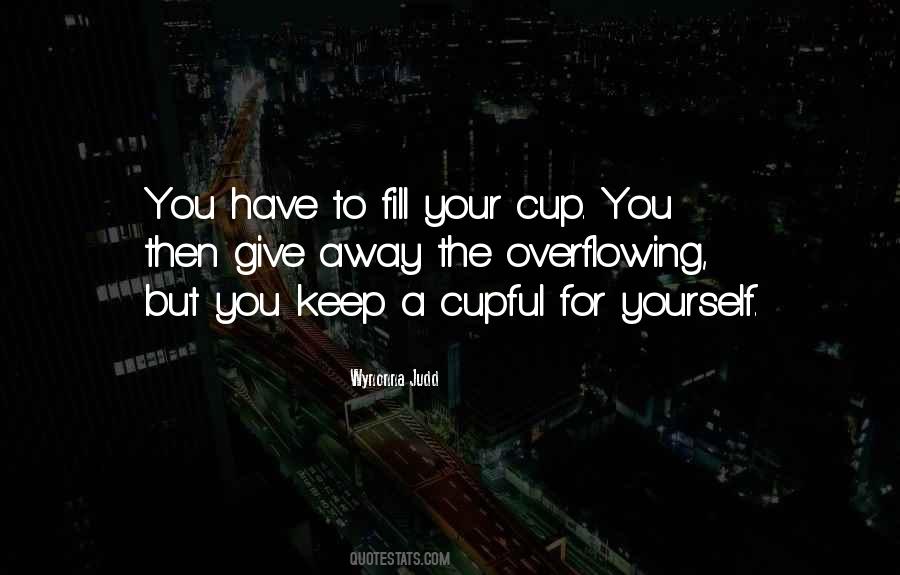 Overflowing Cup Quotes #391119
