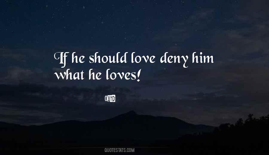 Deny Love Quotes #1019287