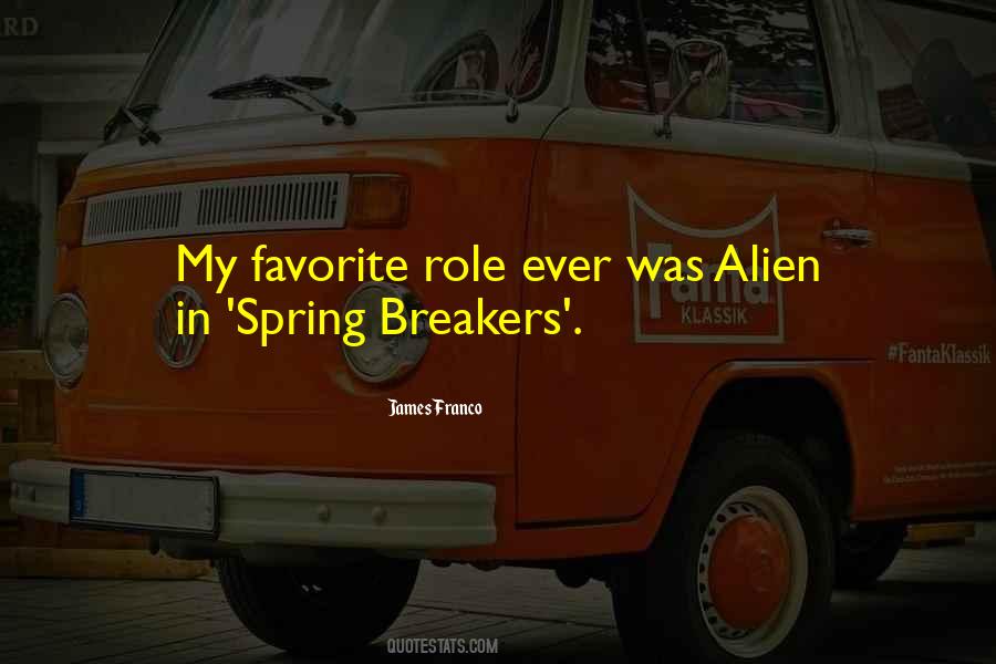 Quotes About Spring Breakers #6637