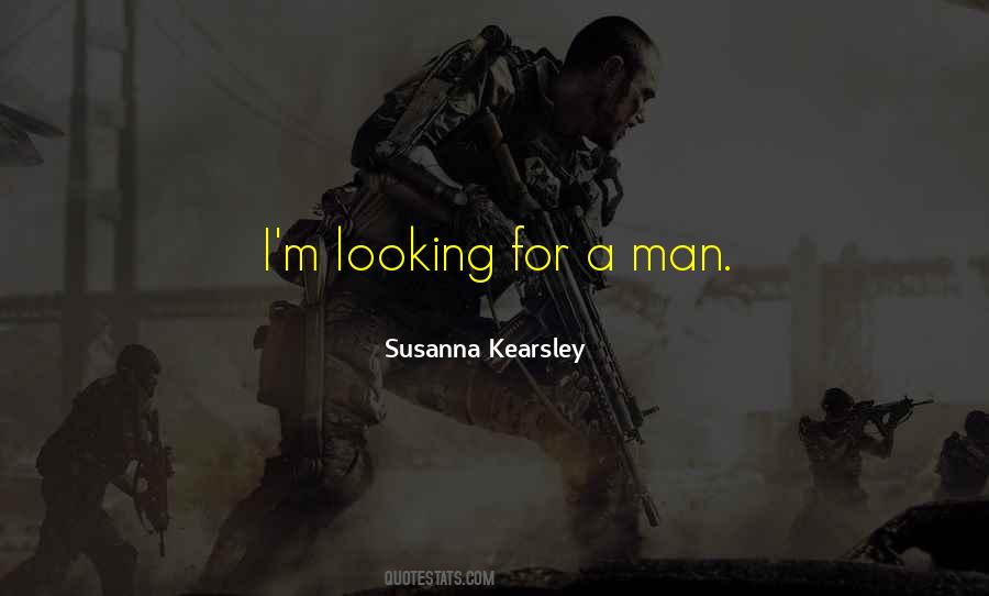 Looking For A Man Quotes #143882