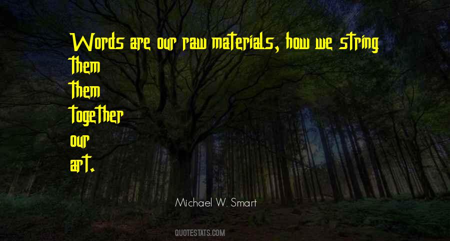 Quotes About Raw Materials #1182815