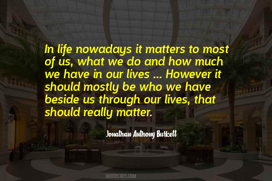 Quotes About What Really Matters In Life #940339