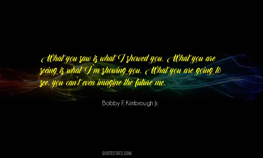 Seeing Into The Future Quotes #311304