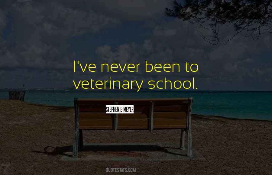 Quotes About Veterinary School #1094454