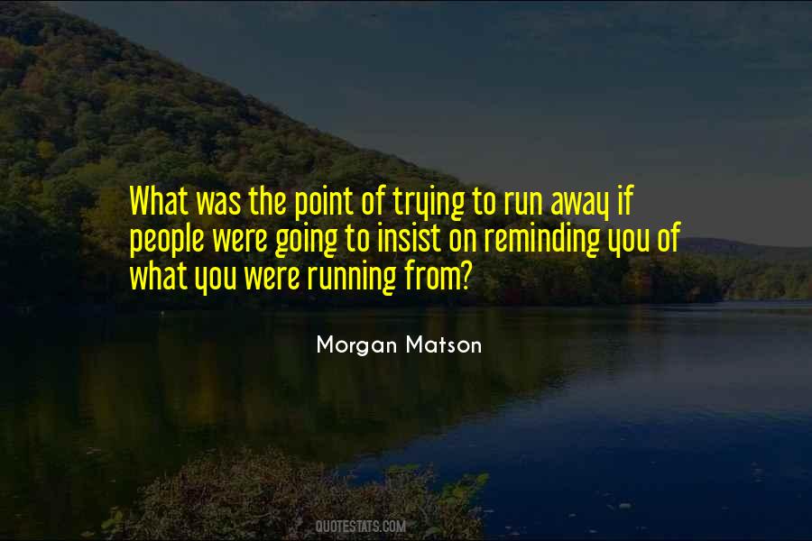 Quotes About Running Away From The Truth #1651536