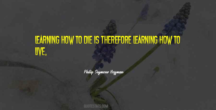 Quotes About Learning How To Live #1447092