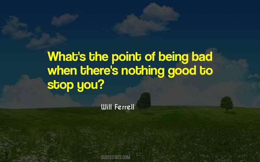 Quotes About Being Bad #996486