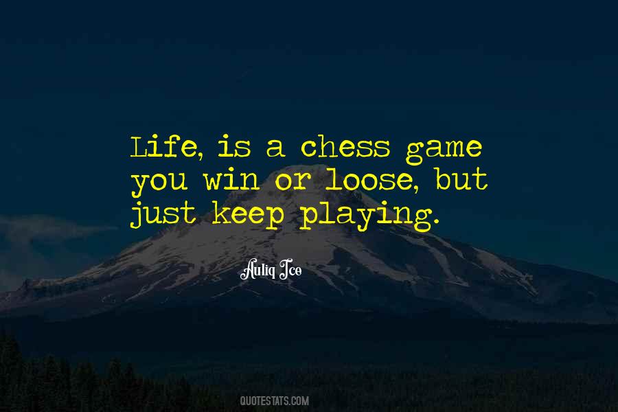 Life Is A Game Of Chess Quotes #24663