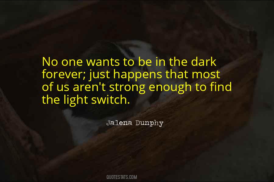 Quotes About What Happens In The Dark #942050
