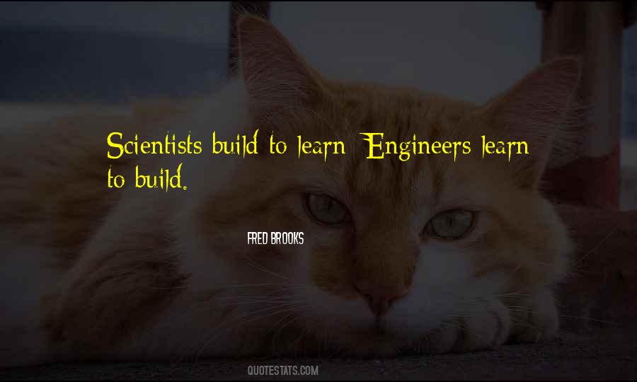Engineers And Scientists Quotes #1646570