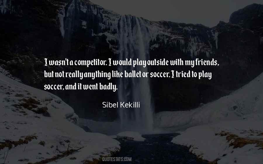 Quotes About Soccer Friends #1677632