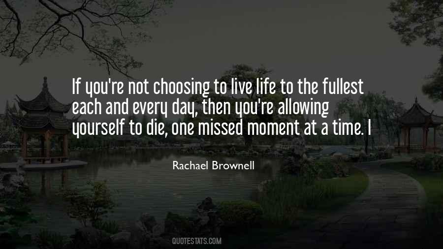 Quotes About Choosing To Live Life #820082