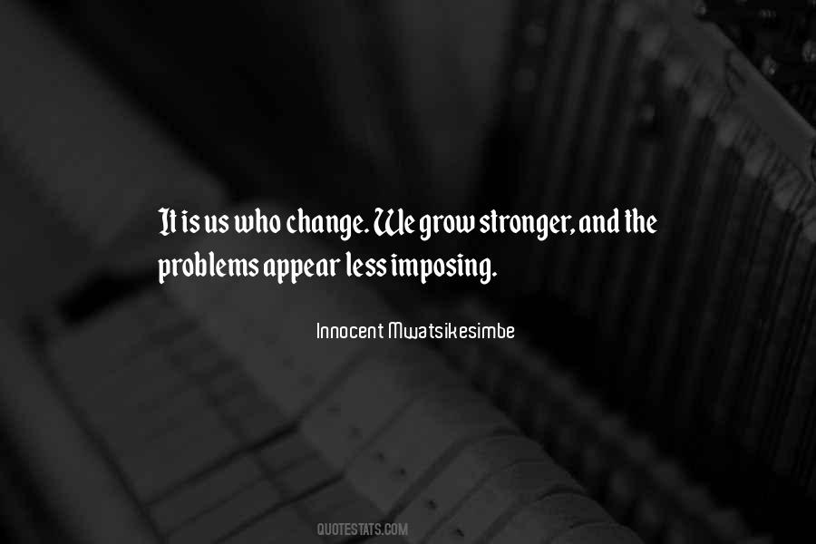 Quotes About Growing Stronger #1342093