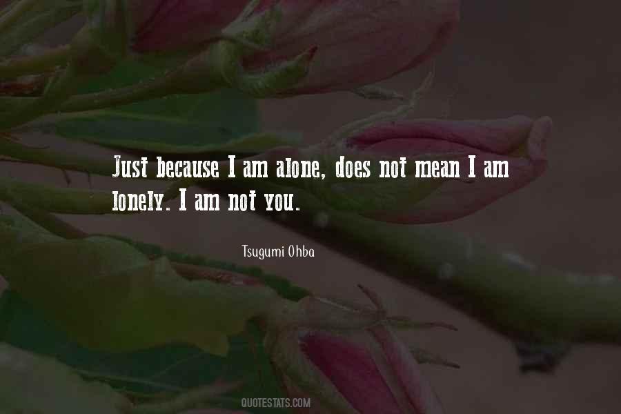 Quotes About I Am Not Alone #39669