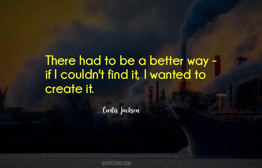 Quotes About A Better Way #1307350