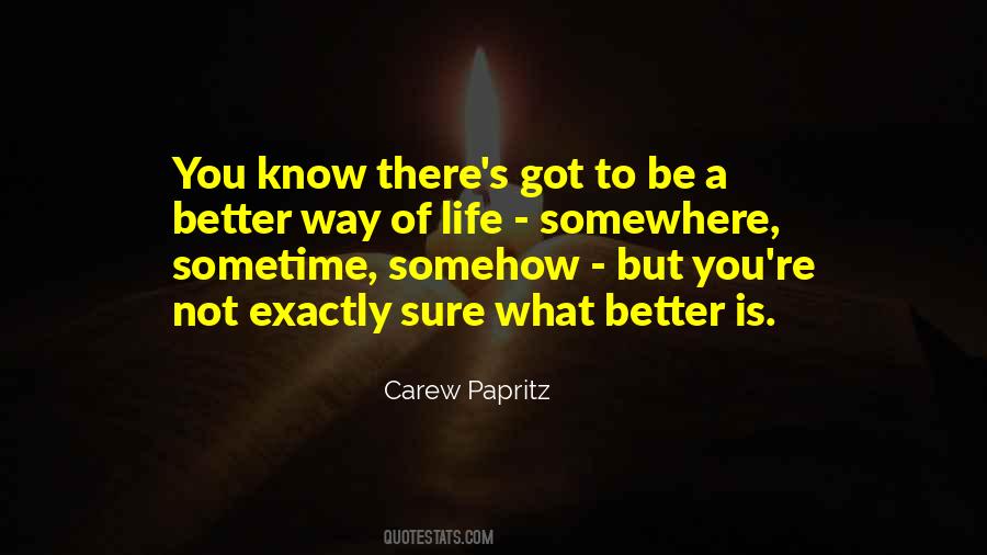 Quotes About A Better Way #1608152