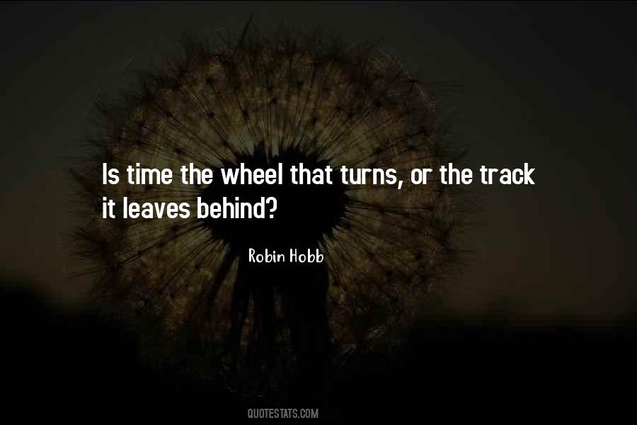 Quotes About The Wheel Turns #884886