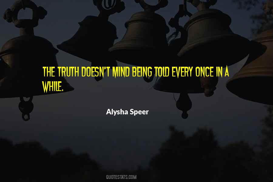 Quotes About Being Told The Truth #844806