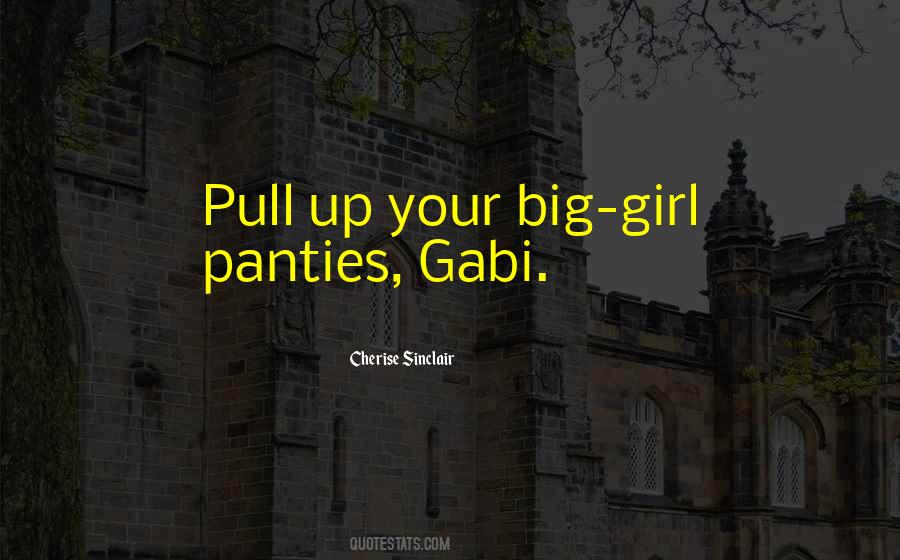 Quotes About Big Girl Panties #1013976