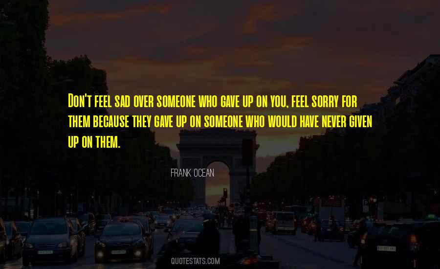 Quotes About Someone Who Gave Up On You #1230022