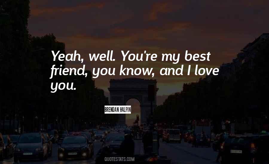 Quotes About Love My Best Friend #1379465
